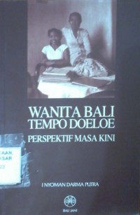 Image of Wanita Bali Tempo Doeloe : perspektif masa kini